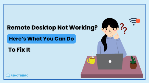 Remote desktop not working graphic showing how RemoteToPC can help fix connection issues.