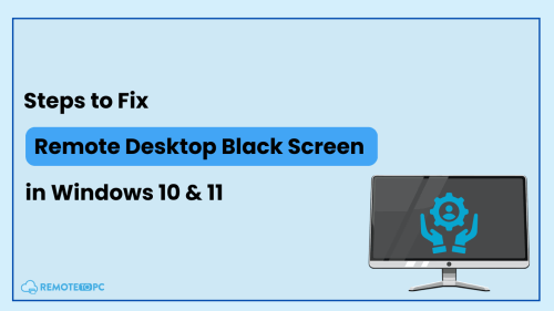 Steps to Fix Remote Desktop Black Screen in Windows 10 & 11 Remotetopc